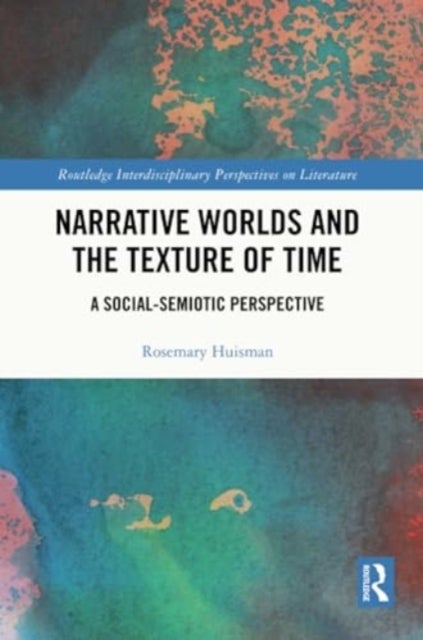Narrative Worlds and the Texture of Time - A Social-Semiotic Perspective