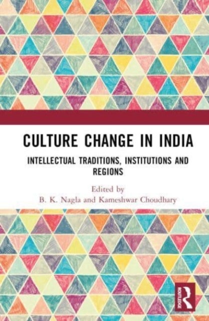 Culture Change in India - Intellectual Traditions, Institutions and Regions