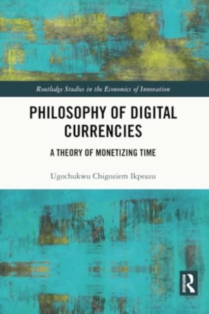 Philosophy of Digital Currencies - A Theory of Monetizing Time