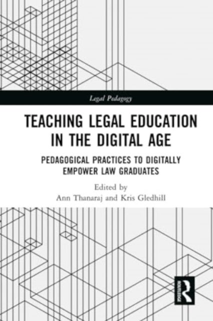 Teaching Legal Education in the Digital Age - Pedagogical Practices to Digitally Empower Law Graduates