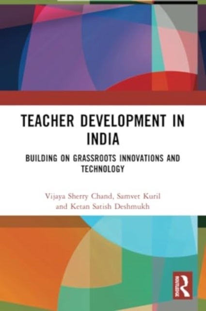 Teacher Development in India - Building on Grassroots Innovations and Technology