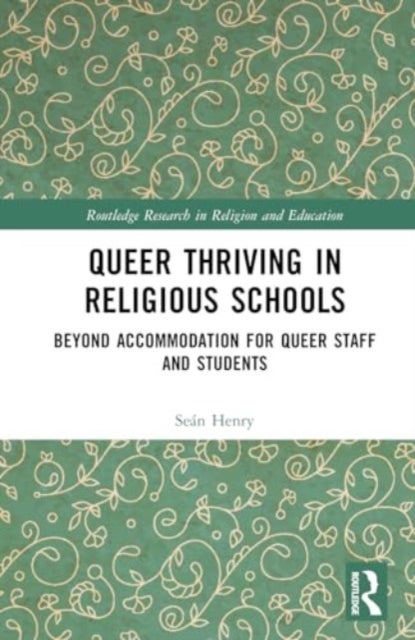 Queer Thriving in Religious Schools - Encountering Religious Texts, Values, and Rituals