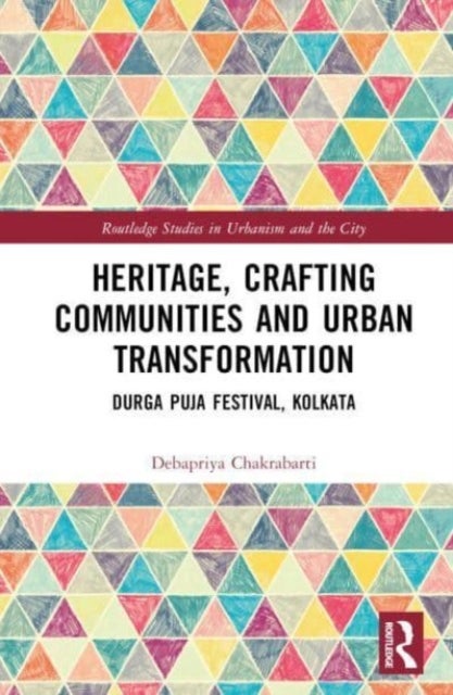 Heritage, Crafting Communities and Urban Transformation - Durga Puja Festival, Kolkata