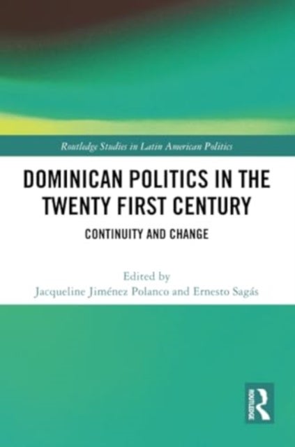 Dominican Politics in the Twenty First Century - Continuity and Change
