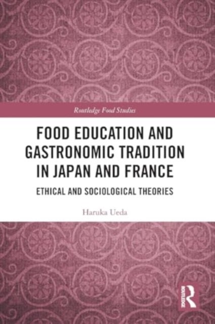 Food Education and Gastronomic Tradition in Japan and France - Ethical and Sociological Theories