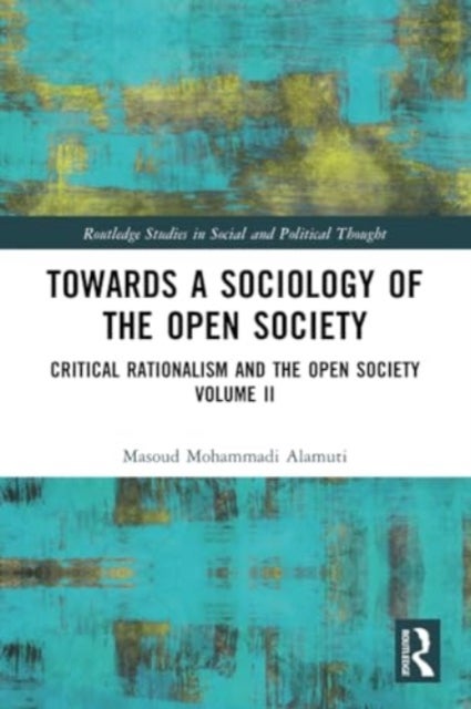 Towards a Sociology of the Open Society - Critical Rationalism and the Open Society Volume 2