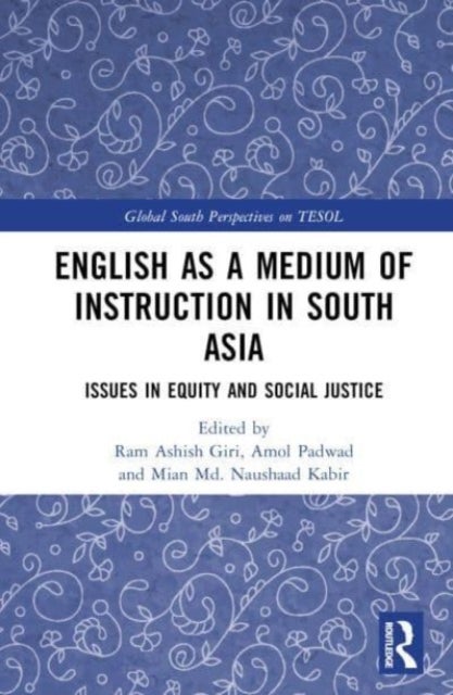 English as a Medium of Instruction in South Asia - Issues in Equity and Social Justice