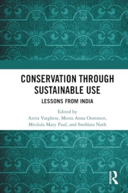 Conservation through Sustainable Use - Lessons from India