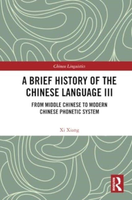 A Brief History of the Chinese Language III - From Middle Chinese to Modern Chinese Phonetic System