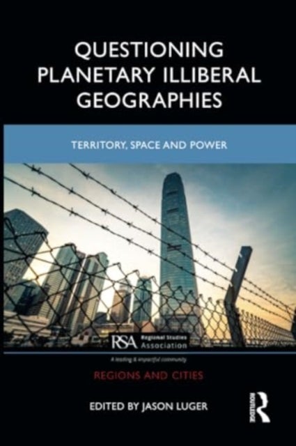 Questioning Planetary Illiberal Geographies - Territory, Space and Power