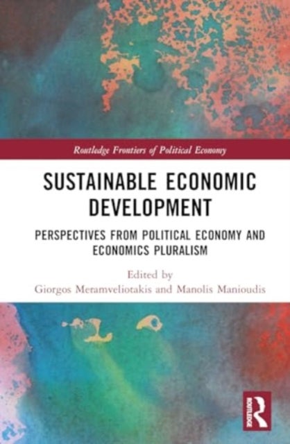 Sustainable Economic Development - Perspectives from Political Economy and Economics Pluralism