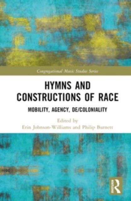 Hymns and Constructions of Race - Mobility, Agency, De/Coloniality