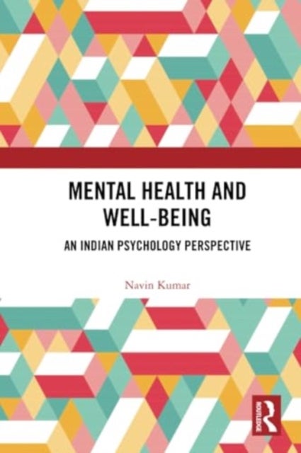 Mental Health and Well-being - An Indian Psychology Perspective