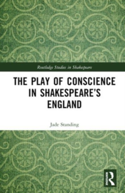The Play of Conscience in Shakespeare¿s England