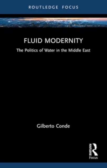 Fluid Modernity - The Politics of Water in the Middle East