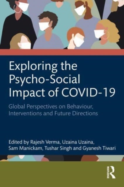 Exploring the Psycho-Social Impact of COVID-19 - Global Perspectives on Behaviour, Interventions and Future Directions
