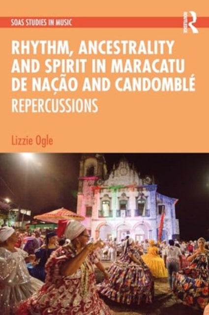 Rhythm, Ancestrality and Spirit in Maracatu de Nação and Candomblé - Repercussions