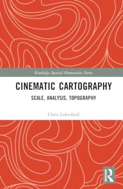 Cinematic Cartography - Scale, Analysis, Topography