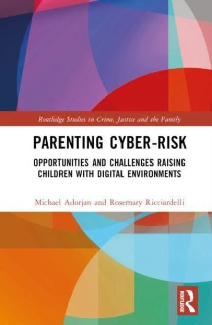 Parenting Cyber-Risk - Opportunities and Challenges Raising Children with Digital Environments