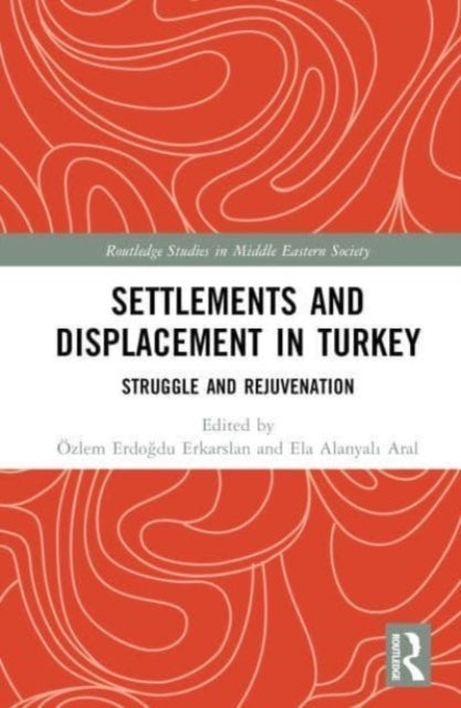 Settlements and Displacement in Turkey - Struggle and Rejuvenation