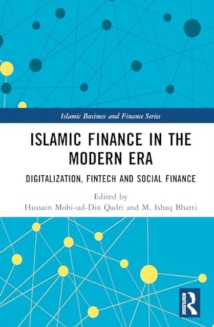 Islamic Finance in the Modern Era - Digitalization, FinTech and Social Finance