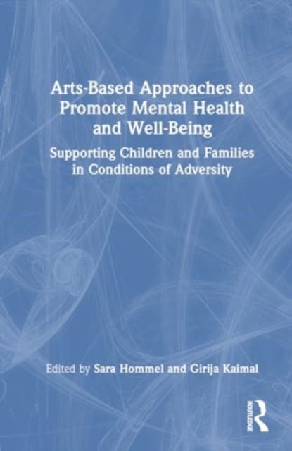 Arts-Based Approaches to Promote Mental Health and Well-Being - Supporting Children and Families in Conditions of Adversity
