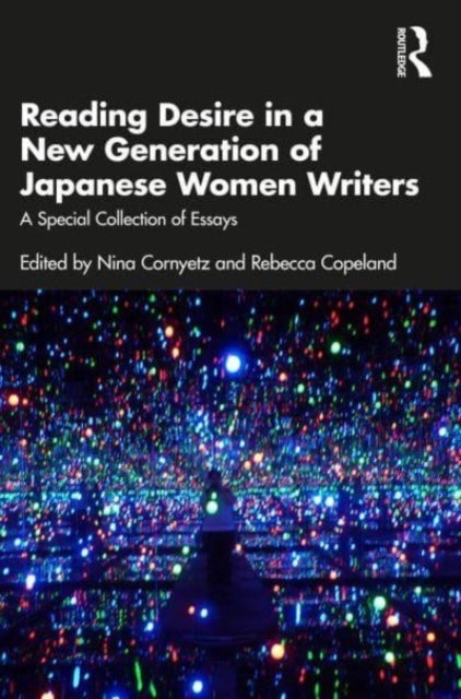 Reading Desire in a New Generation of Japanese Women Writers - A Special Collection of Essays