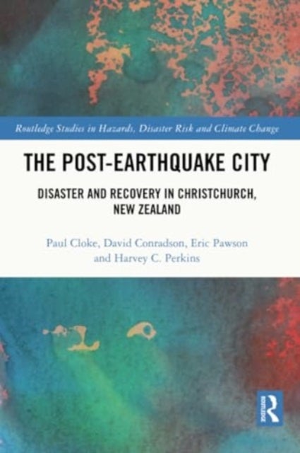 The Post-Earthquake City - Disaster and Recovery in Christchurch, New Zealand