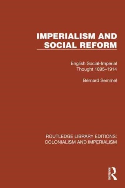 Imperialism and Social Reform - English Social-Imperial Thought 1895–1914