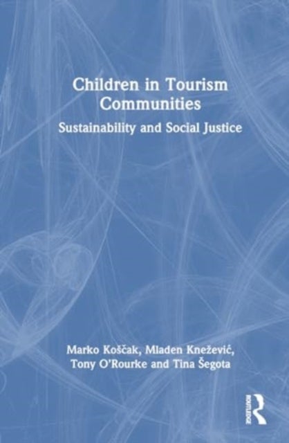 Children in Tourism Communities - Sustainability and Social Justice