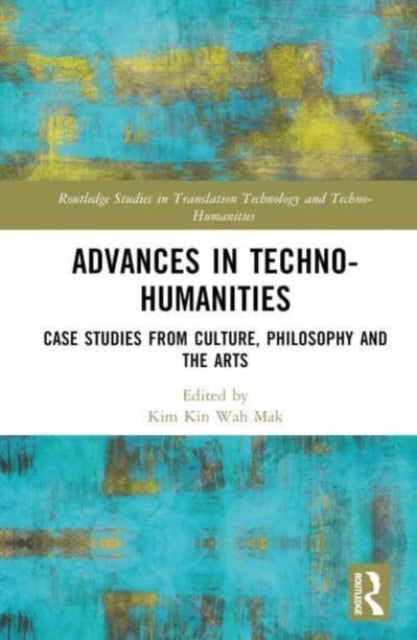 Advances in Techno-Humanities - Case Studies from Culture, Philosophy and the Arts