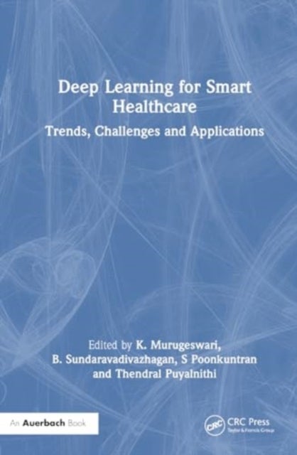 Deep Learning for Smart Healthcare - Trends, Challenges and Applications
