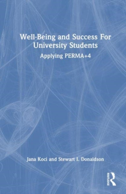 Well-Being and Success For University Students - Applying PERMA+4