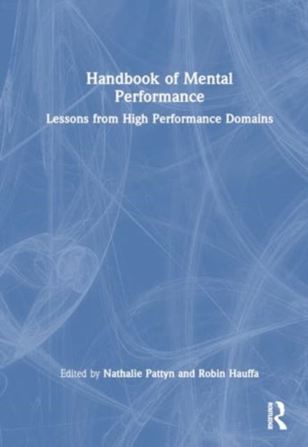 Handbook of Mental Performance - Lessons from High Performance Domains