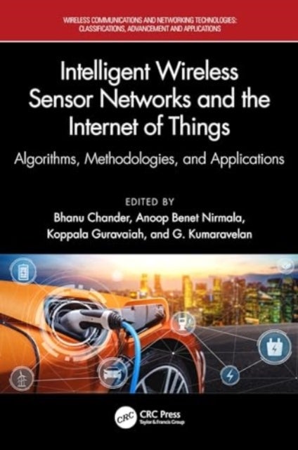 Intelligent Wireless Sensor Networks and the Internet of Things - Algorithms, Methodologies, and Applications