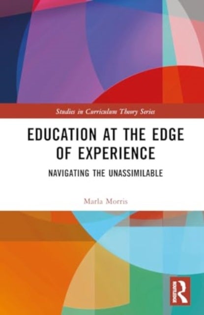 Education at the Edge of Experience - Navigating the Unassimilable