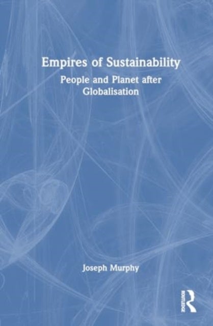 Empires of Sustainability - People and Planet after Globalisation