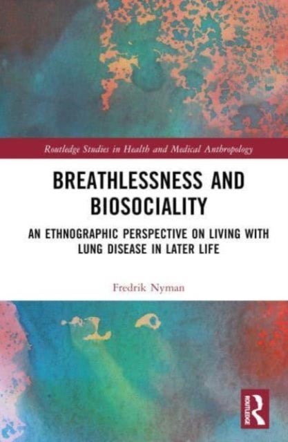 Breathlessness and Biosociality - An Ethnographic Perspective on Living with Lung Disease in Later Life