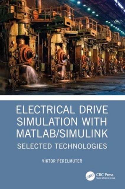 Electrical Drive Simulation with MATLAB/Simulink - Selected Technologies