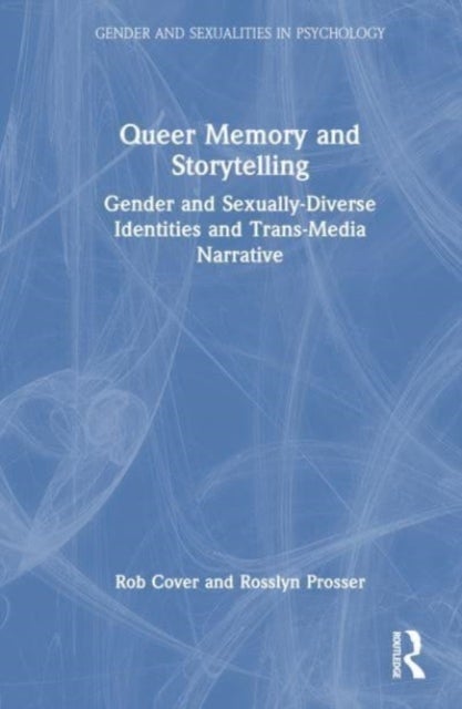 Queer Memory and Storytelling - Gender and Sexually-Diverse Identities and Trans-Media Narrative