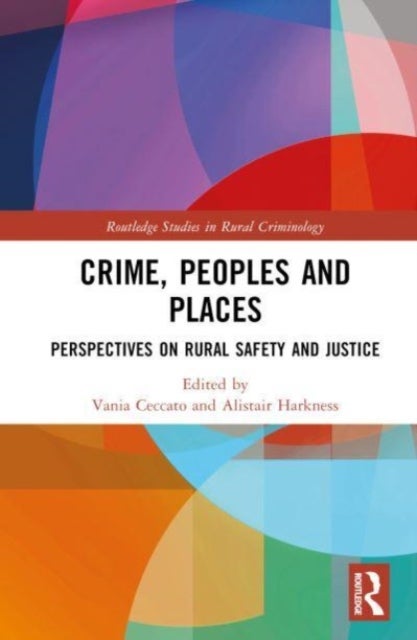 Crime, Peoples and Places - Perspectives on Rural Safety and Justice