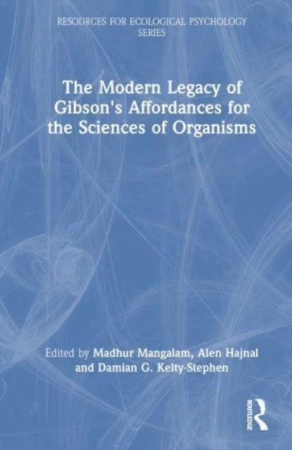 The Modern Legacy of Gibson''s Affordances for the Sciences of Organisms