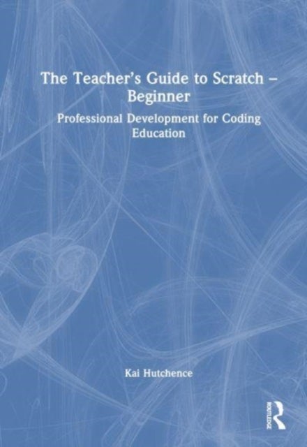The Teacher¿s Guide to Scratch ¿ Beginner