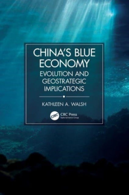 China''s Blue Economy - Evolution and Geostrategic Implications