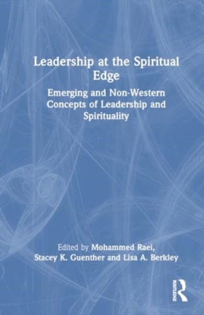 Leadership at the Spiritual Edge - Emerging and Non-Western Concepts of Leadership and Spirituality
