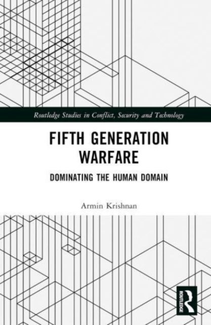 Fifth Generation Warfare - Dominating the Human Domain