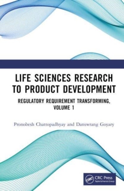 Life Sciences Research to Product Development - Regulatory Requirement Transforming, Volume 1