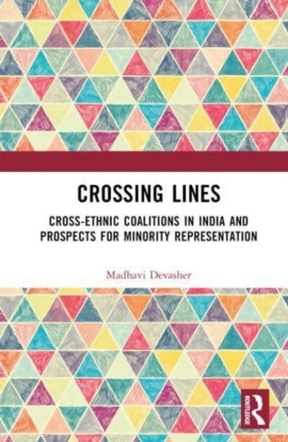 Crossing Lines - Cross-Ethnic Coalitions in India and Prospects for Minority Representation