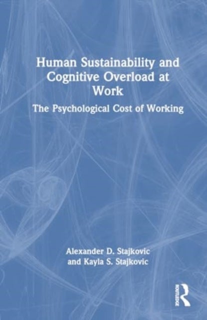 Human Sustainability and Cognitive Overload at Work - The Psychological Cost of Working