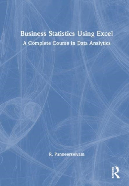 Business Statistics Using Excel - A Complete Course in Data Analytics